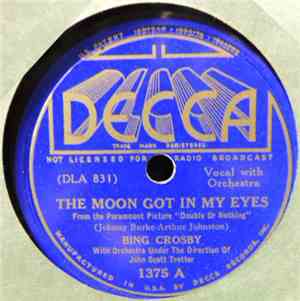 Bing Crosby, John Scott Trotter And His Orchestra - The Moon Got In My Eyes / Smarty