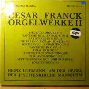 Cesar Franck, Heinz Lohmann - Orgelwerke II (Heinz Lohmann An Der Orgel Der Jesuitenkirche Mannheim)