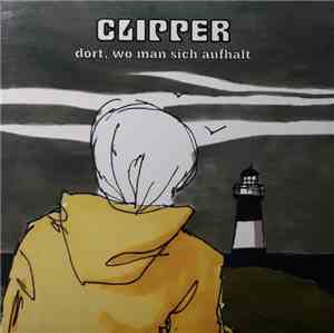 Clipper  - Dort, Wo Man Sich Aufhält
