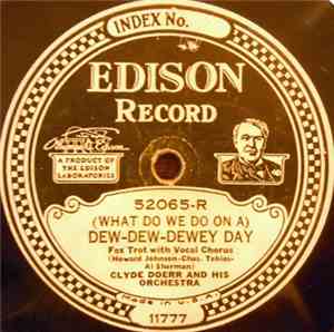 Clyde Doerr And His Orchestra - (What Do We Do On A) Dew-Dew-Dewey Day / Here Am I Broken Hearted
