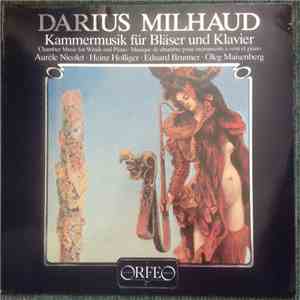 Darius Milhaud, Aurèle Nicolet, Heinz Holliger, Eduard Brunner, Oleg Maisenberg - Kammermusik Für Bläser Und Klavier