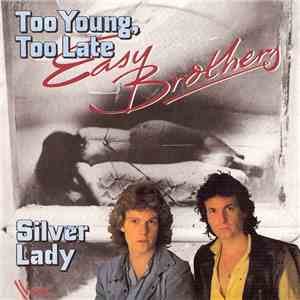 Easy Brothers - Too Young, Too Late / Silver Lady