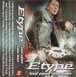 E-Type - Loud Pipes Save Lives