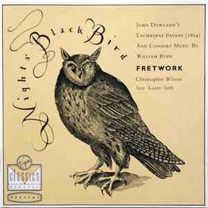 Fretwork, Christopher Wilson  - Night's Black Bird (John Dowland's Lachrimae Pavans  And Consort Music By William Byrd)