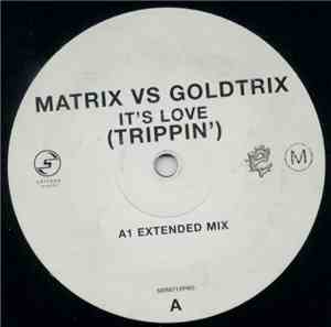 Matrix vs Goldtrix - It's Love (Trippin')