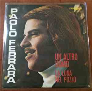 Paolo Ferrara - Un Altro Uomo/La Luna Del Pozzo