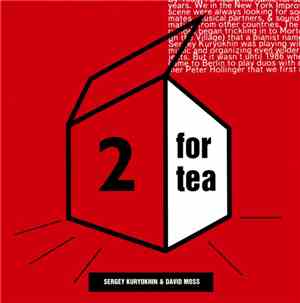 Sergey Kuryokhin & David Moss - 2 For Tea