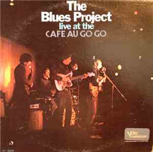 The Blues Project - Live At The Cafe Au Go Go
