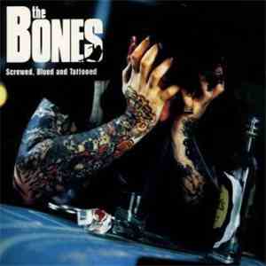 The Bones - Screwed, Blued And Tattooed