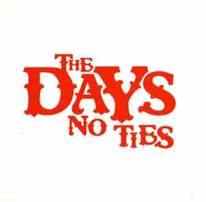 The Days  - No Ties