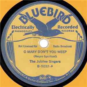The Jubilee Singers  - O Mary Don't You Weep / Couldn't Hear Nobody Pray