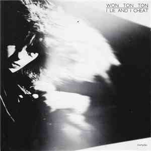 Won Ton Ton - I Lie And I Cheat