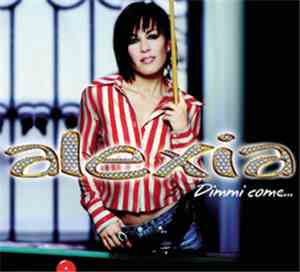 Alexia - Dimmi Come...