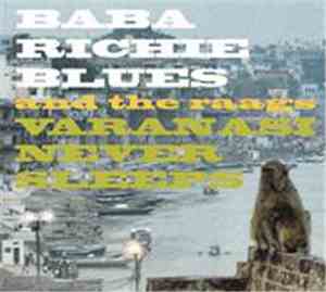 Baba Richie Blues And The Raags - Varanasi Never Sleeps