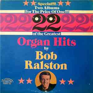 Bob Ralston  - 22 Of The Greatest Organ Hits