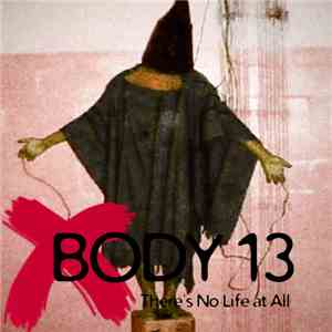 Body 13 - #079: There's No Life At All
