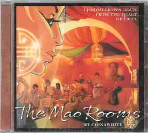 Chinawhite  - The Mao Rooms (14 Homegrown Beats From The Heart Of Ibiza)