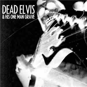 Dead Elvis & His One Man Grave - Coming After You