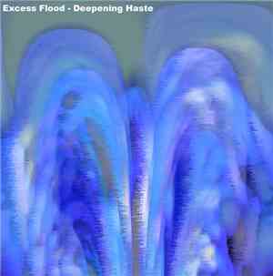Excess Flood - Deepening Haste