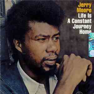 Jerry Moore - Life Is A Constant Journey Home