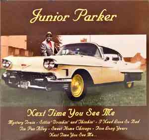 Junior Parker - Next Time You See Me
