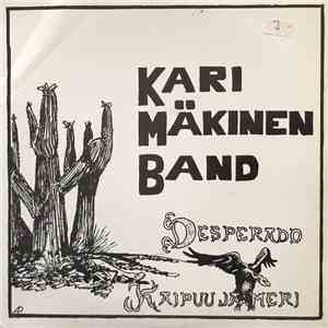Kari Mäkinen Band - Desperado / Kaipuu Ja Meri