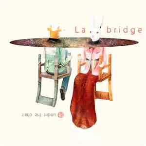 LA'BRIDGE - Sit Under The Chair