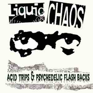 Liquid Chaos - Acid Trips & Psychedelic Flash Backs