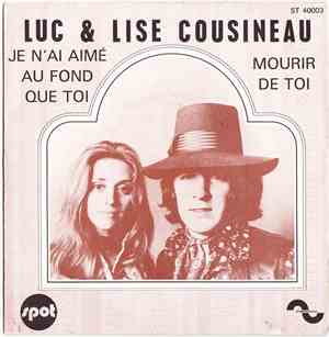 Luc Et Lise Cousineau - Je N'ai Aimé Au Fond Que Toi