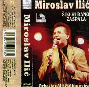 Miroslav Ilić, Orkestar Miše Mijatovića - Što Si Rano Zaspala