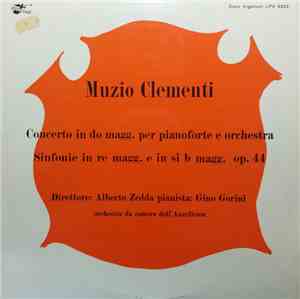 Muzio Clementi, Orchestra Da Camera Dell'Angelicum, Alberto Zedda, Gino Gorini - Concerto In Do Magg. Per Pianoforte E Orchestra / Sinfonie In Re Magg. E In Si B Magg. Op.44