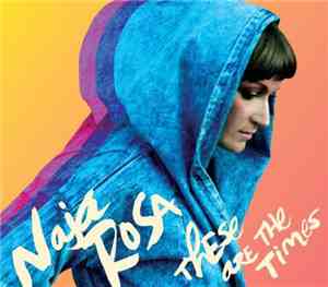 Naja Rosa - These Are The Times