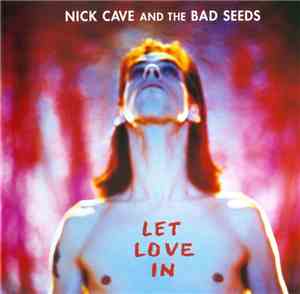 Nick Cave And The Bad Seeds - Let Love In