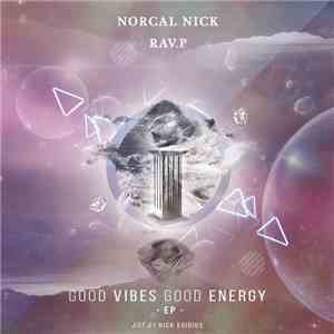 NorCal Nick, Rav.P - Good Vibes Good Energy - EP -