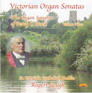 Percy C. Buck - Rupert Gough - Victorian Organ Sonatas - The Organ Sonatas Of Percy C. Buck Volume Three