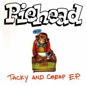 Piehead - Tacky And Cheap E.P.