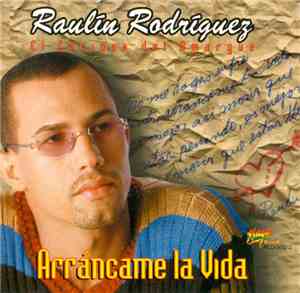 Raulin Rodriguez - Arrancame La Vida