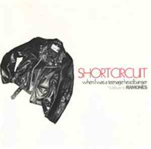 Short Circuit  - When I Was A Teenage Headbanger, Tribute To The Ramones