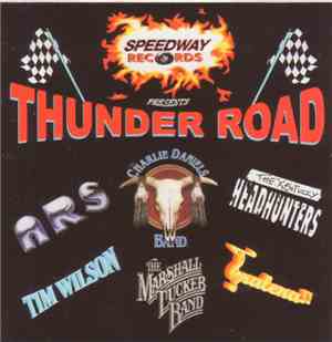 The Charlie Daniels Band, Tralena, Atlanta Rhythm Section, Tim Wilson , The Kentucky Headhunters, The Marshall Tucker Band - Thunder Road
