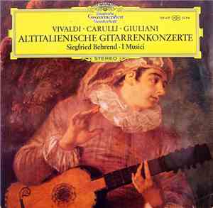 Vivaldi • Carulli • Giuliani - Siegfried Behrend • I Musici - Altitalienische Gitarrenkonzerte