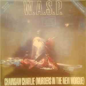 W.A.S.P. - Chainsaw Charlie (Murders In The New Morgue)