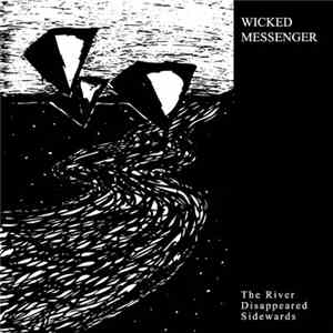Wicked Messenger - The River Disappeared Sidewards