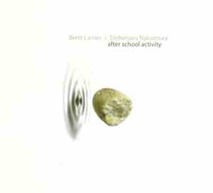 Brett Larner / Toshimaru Nakamura - After School Activity