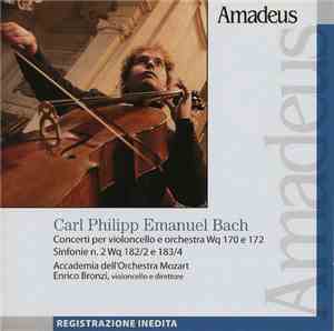 Carl Philipp Emanuel Bach, Accademia Dell'Orchestra Mozart, Enrico Bronzi - Concerti per Violoncello E Orchestra Wq 170 E 172 - Sinfonie N. 2 Wq 182/2 E 183/4