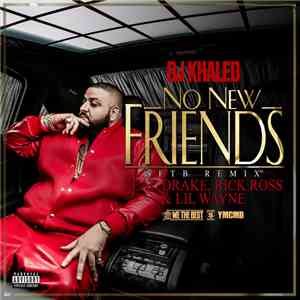 DJ Khaled Feat. Drake, Rick Ross & Lil Wayne - No New Friends