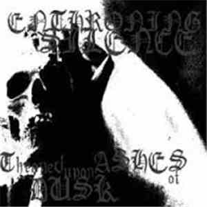 Enthroning Silence - Throned Upon Ashes Of Dusk