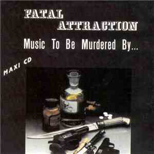 Fatal Attraction - Music To Be Murdered By...
