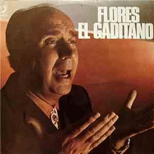 Flores El Gaditano - Estilos Puros Del Flamenco