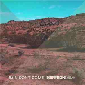 Heffron Drive - Rain Don't Come