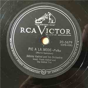 Johnny Vadnal And His Orchestra - Pie A La Mode / I Let A Friend Dance With My Darling